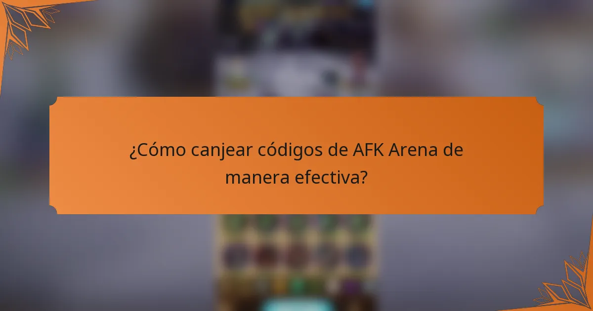 ¿Cómo canjear códigos de AFK Arena de manera efectiva?