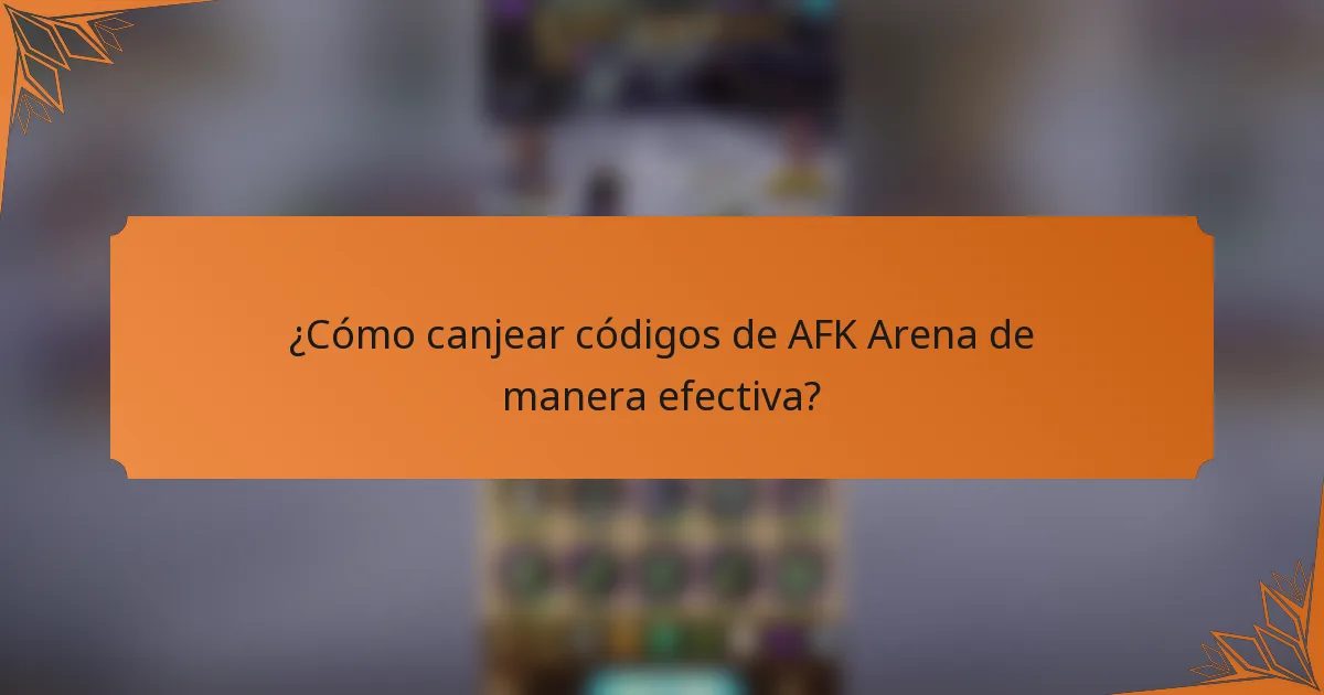 ¿Cómo canjear códigos de AFK Arena de manera efectiva?