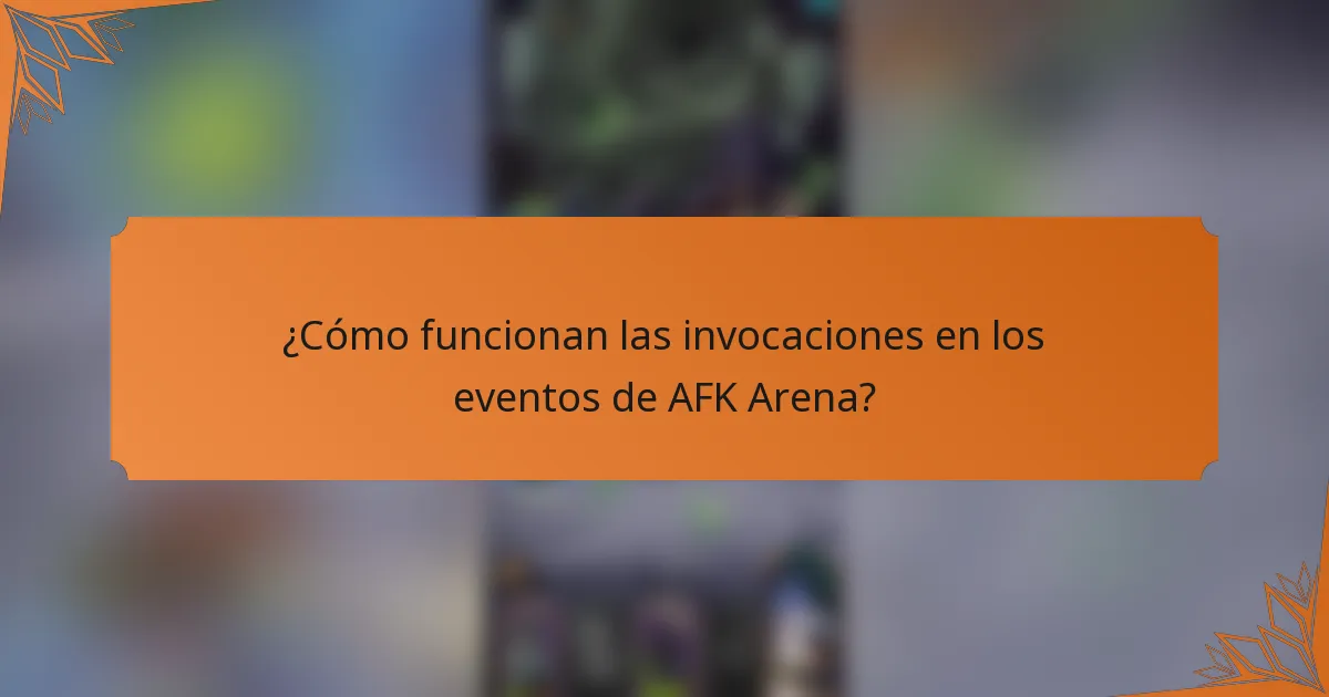 ¿Cómo funcionan las invocaciones en los eventos de AFK Arena?