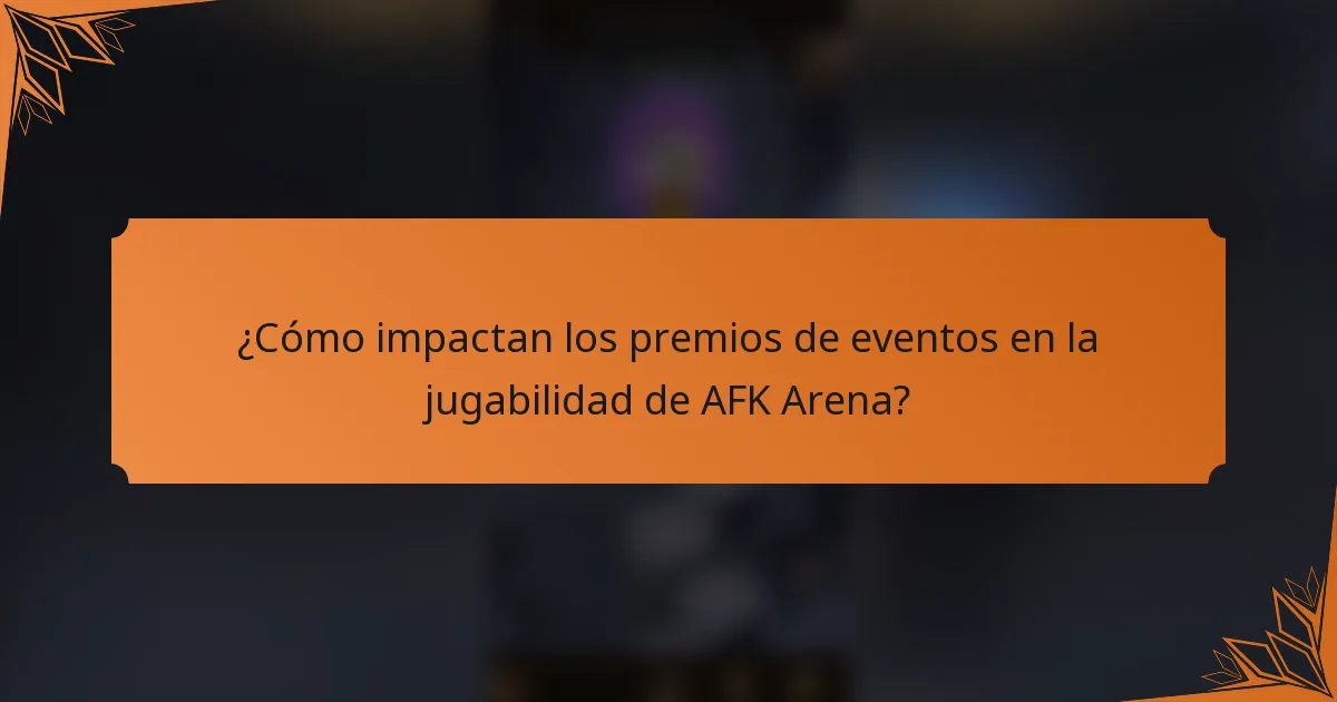 ¿Cómo impactan los premios de eventos en la jugabilidad de AFK Arena?