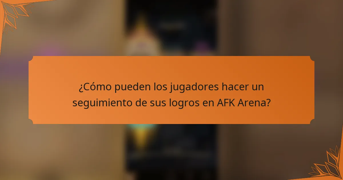 ¿Cómo pueden los jugadores hacer un seguimiento de sus logros en AFK Arena?