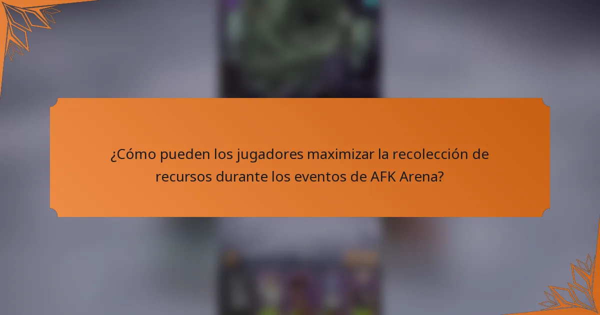 ¿Cómo pueden los jugadores maximizar la recolección de recursos durante los eventos de AFK Arena?
