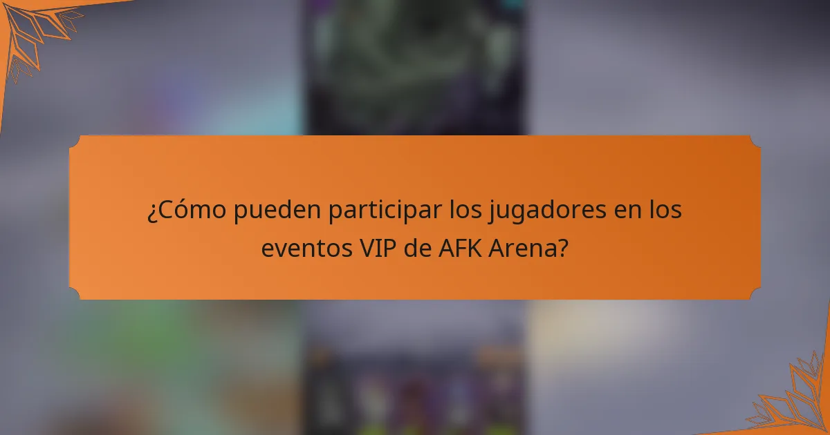 ¿Cómo pueden participar los jugadores en los eventos VIP de AFK Arena?