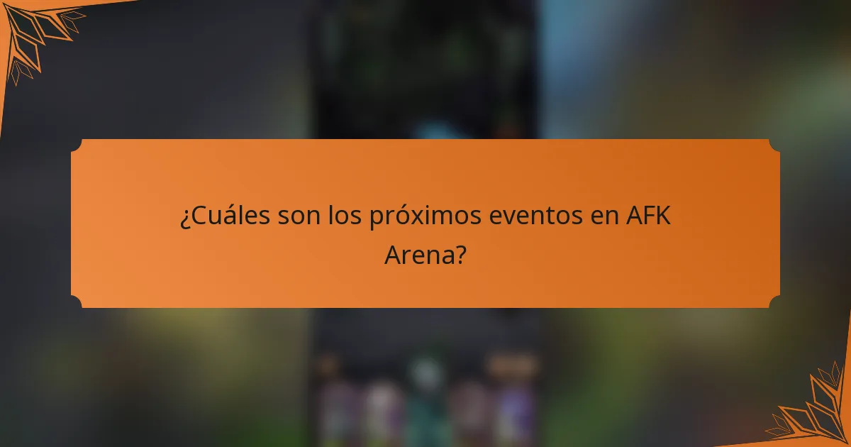 ¿Cuáles son los próximos eventos en AFK Arena?