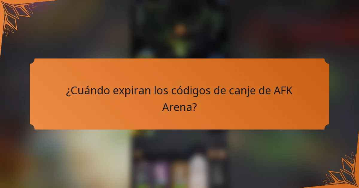 ¿Cuándo expiran los códigos de canje de AFK Arena?