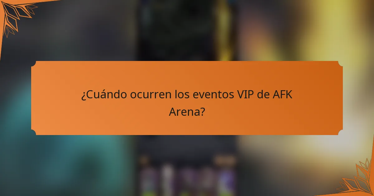 ¿Cuándo ocurren los eventos VIP de AFK Arena?