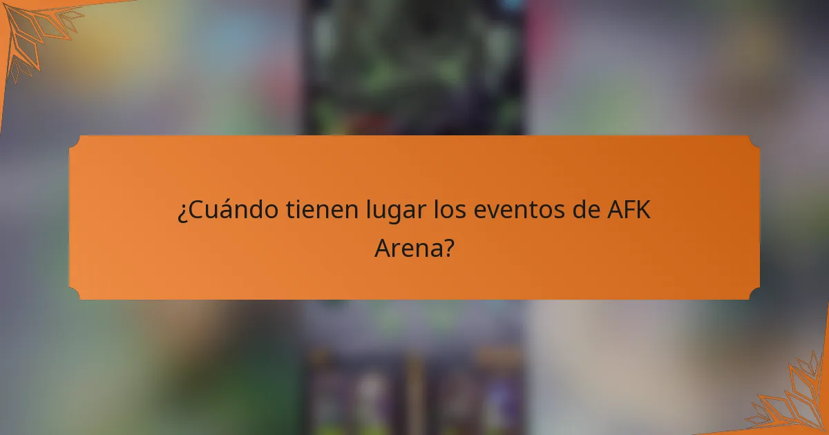 ¿Cuándo tienen lugar los eventos de AFK Arena?