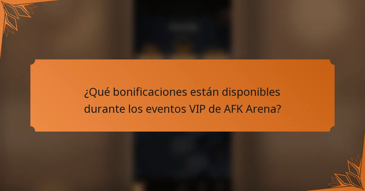 ¿Qué bonificaciones están disponibles durante los eventos VIP de AFK Arena?