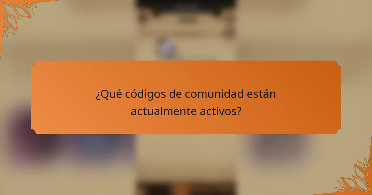 ¿Qué códigos de comunidad están actualmente activos?