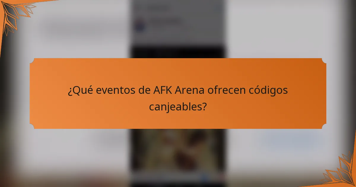 ¿Qué eventos de AFK Arena ofrecen códigos canjeables?