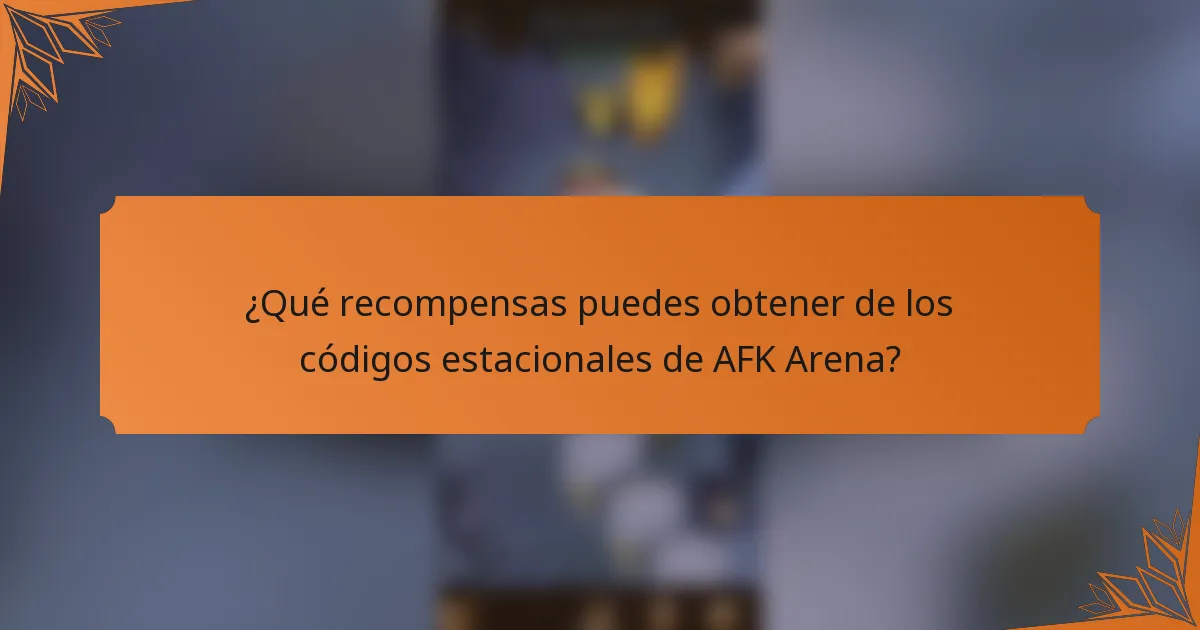 ¿Qué recompensas puedes obtener de los códigos estacionales de AFK Arena?
