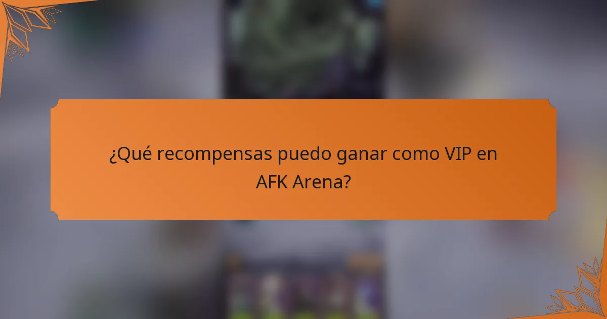 ¿Qué recompensas puedo ganar como VIP en AFK Arena?