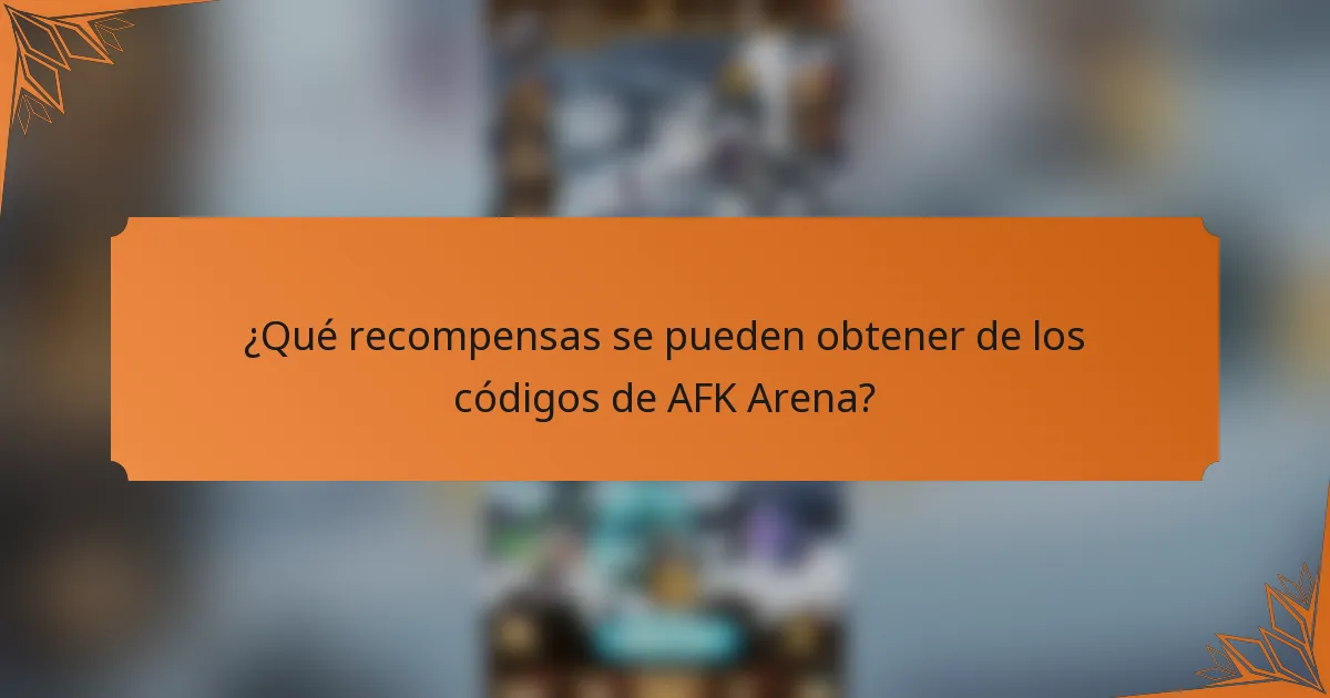 ¿Qué recompensas se pueden obtener de los códigos de AFK Arena?