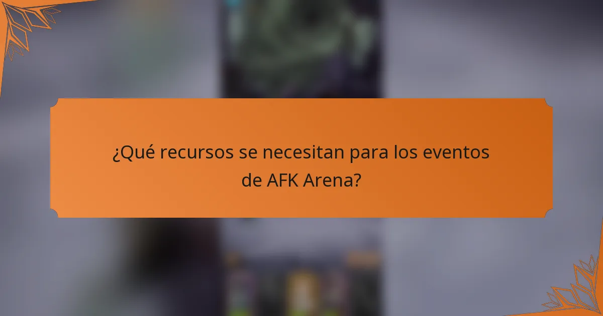 ¿Qué recursos se necesitan para los eventos de AFK Arena?