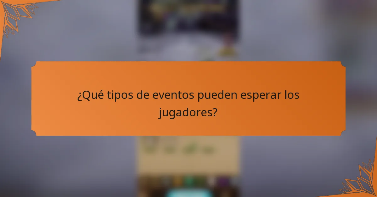 ¿Qué tipos de eventos pueden esperar los jugadores?