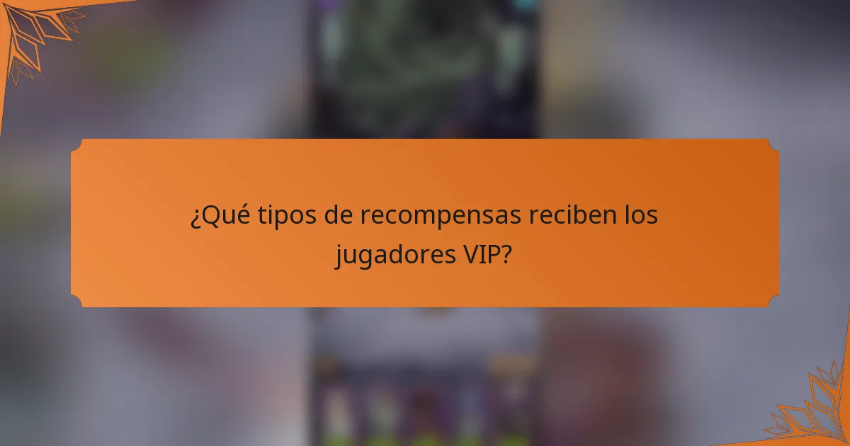 ¿Qué tipos de recompensas reciben los jugadores VIP?